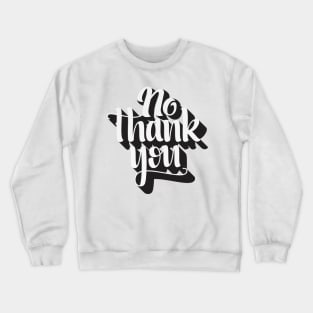 No thank You Crewneck Sweatshirt